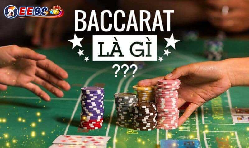 Vài nét về Game Baccarat ee88